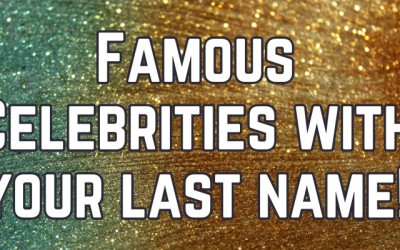 Famous Celebrities With Your Last Name